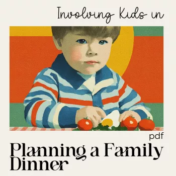 Kids in Meal Planning: Simple Roles, Themes & Checklists
