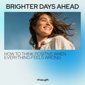 Stay Positive When Everything Feels Wrong: Real Steps